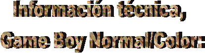 Informacin tcnica, 
Game Boy Normal/Color: